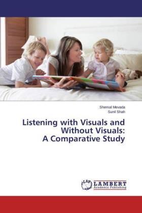 Mevada / Shah |  Listening with Visuals and Without Visuals: A Comparative Study | Buch |  Sack Fachmedien