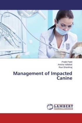Patel / Vallakati / Shanthraj | Management of Impacted Canine | Buch | 978-3-659-74160-9 | sack.de