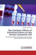 Bushnaf Gassar |  The Cytotoxic Effects of Echinacea Extract on the Human Leukaemic Cell | Buch |  Sack Fachmedien