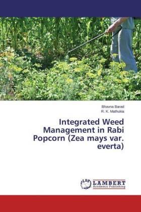 Barad / Mathukia |  Integrated Weed Management in Rabi Popcorn (Zea mays var. everta) | Buch |  Sack Fachmedien