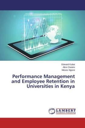 Kubai / Owano / Ngoze | Performance Management and Employee Retention in Universities in Kenya | Buch | 978-3-659-74567-6 | sack.de