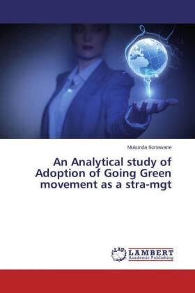 Sonawane | An Analytical study of Adoption of Going Green movement as a stra-mgt | Buch | 978-3-659-74636-9 | sack.de