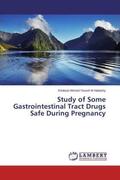 Ahmed Yousef Al Habashy |  Study of Some Gastrointestinal Tract Drugs Safe During Pregnancy | Buch |  Sack Fachmedien