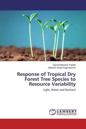 Tripathi / Raghubanshi |  Response of Tropical Dry Forest Tree Species to Resource Variability | Buch |  Sack Fachmedien