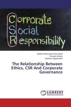 Ashtarzadeh Rokn Abadi / Heirany / Nayebzadeh | The Relationship Between Ethics, CSR And Corporate Governance | Buch | 978-3-659-74836-3 | sack.de