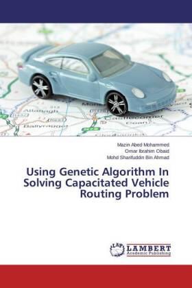 Mohammed / Obaid / Bin Ahmad |  Using Genetic Algorithm In Solving Capacitated Vehicle Routing Problem | Buch |  Sack Fachmedien