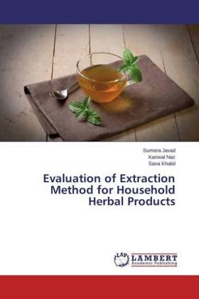 Javad / Naz / Khalid |  Evaluation of Extraction Method for Household Herbal Products | Buch |  Sack Fachmedien