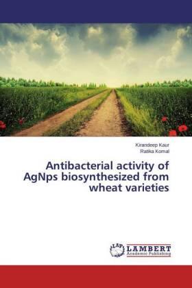 Kaur / Komal |  Antibacterial activity of AgNps biosynthesized from wheat varieties | Buch |  Sack Fachmedien