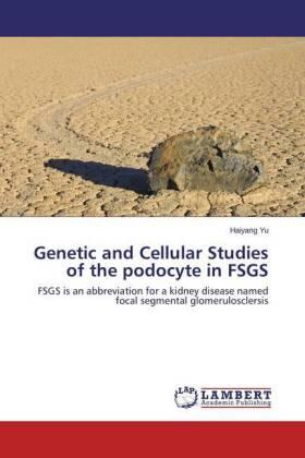 Yu |  Genetic and Cellular Studies of the podocyte in FSGS | Buch |  Sack Fachmedien