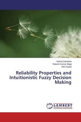 Gandotra / Bajaj / Gupta |  Reliability Properties and Intuitionistic Fuzzy Decision Making | Buch |  Sack Fachmedien
