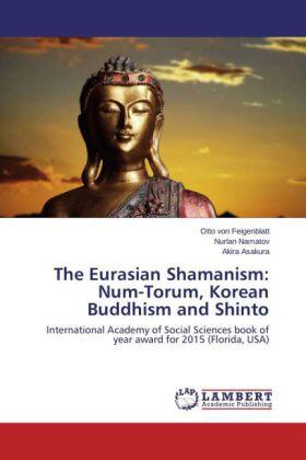 Feigenblatt / Namatov / Asakura |  The Eurasian Shamanism: Num-Torum, Korean Buddhism and Shinto | Buch |  Sack Fachmedien