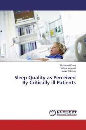 Eraky / Youssef / El Fekky | Sleep Quality as Perceived By Critically ill Patients | Buch | 978-3-659-75328-2 | sack.de
