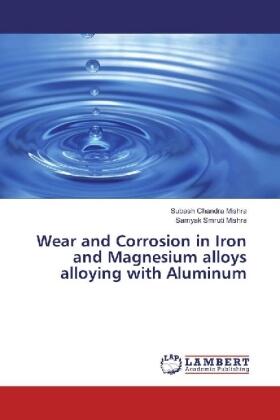 Mishra |  Wear and Corrosion in Iron and Magnesium alloys alloying with Aluminum | Buch |  Sack Fachmedien