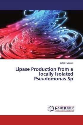 Hussain |  Lipase Production from a locally Isolated Pseudomonas Sp | Buch |  Sack Fachmedien