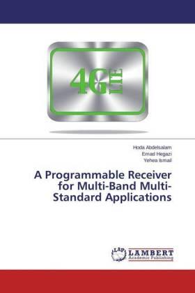 Abdelsalam / Hegazi / Ismail |  A Programmable Receiver for Multi-Band Multi-Standard Applications | Buch |  Sack Fachmedien