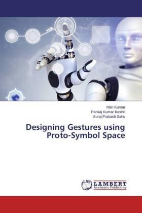 Kumar / Keshri / Sahu |  Designing Gestures using Proto-Symbol Space | Buch |  Sack Fachmedien