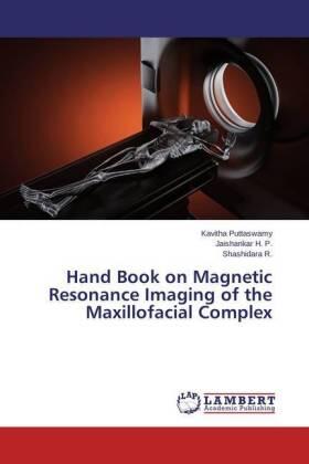 Puttaswamy / H. P. / R. | Hand Book on Magnetic Resonance Imaging of the Maxillofacial Complex | Buch | 978-3-659-75706-8 | sack.de