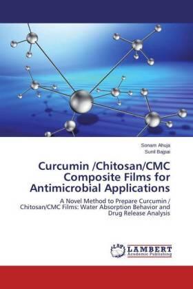 Ahuja / Bajpai |  Curcumin /Chitosan/CMC Composite Films for Antimicrobial Applications | Buch |  Sack Fachmedien
