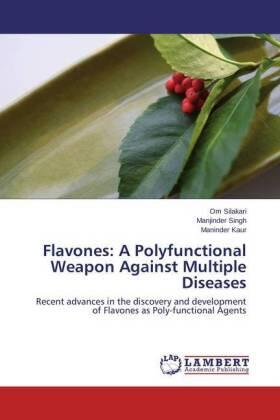 Silakari / Singh / Kaur |  Flavones: A Polyfunctional Weapon Against Multiple Diseases | Buch |  Sack Fachmedien