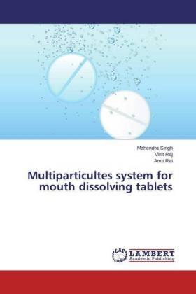 Singh / Raj / Rai | Multiparticultes system for mouth dissolving tablets | Buch | 978-3-659-76072-3 | sack.de