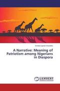 Onwubiko |  A Narrative: Meaning of Patriotism among Nigerians in Diaspora | Buch |  Sack Fachmedien