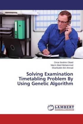 Obaid / Mohammed / Bin Ahmad |  Solving Examination Timetabling Problem By Using Genetic Algorithm | Buch |  Sack Fachmedien