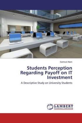 Alam |  Students Perception Regarding Payoff on IT Investment | Buch |  Sack Fachmedien