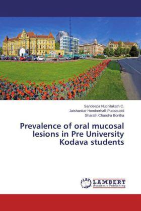 Nuchilakath C. / Homberhalli Puttabuddi / Bontha | Prevalence of oral mucosal lesions in Pre University Kodava students | Buch | 978-3-659-76628-2 | sack.de