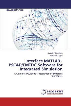 Chaudhary / Gupta |  Interface MATLAB - PSCAD/EMTDC Software for Integrated Simulation | Buch |  Sack Fachmedien
