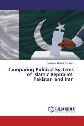 Batchelor |  Comparing Political Systems of Islamic Republics: Pakistan and Iran | Buch |  Sack Fachmedien