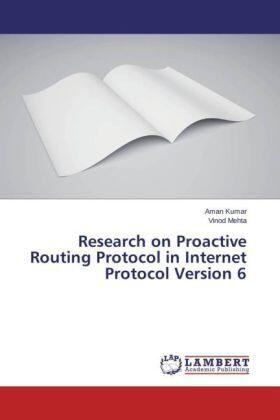 Kumar / Mehta |  Research on Proactive Routing Protocol in Internet Protocol Version 6 | Buch |  Sack Fachmedien