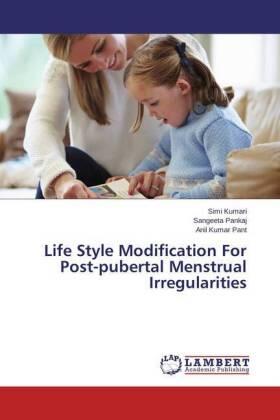 Kumari / Pankaj / Pant |  Life Style Modification For Post-pubertal Menstrual Irregularities | Buch |  Sack Fachmedien