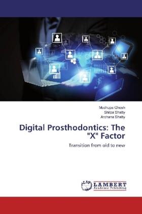 Ghosh / Shetty |  Digital Prosthodontics: The "X" Factor | Buch |  Sack Fachmedien