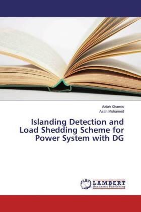 Khamis / Mohamed |  Islanding Detection and Load Shedding Scheme for Power System with DG | Buch |  Sack Fachmedien