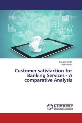 Singh / Arora |  Customer satisfaction for Banking Services - A comparative Analysis | Buch |  Sack Fachmedien