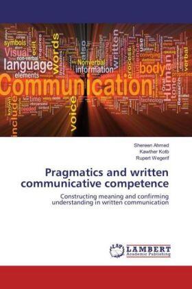 Ahmed / Kotb / Wegerif |  Pragmatics and written communicative competence | Buch |  Sack Fachmedien