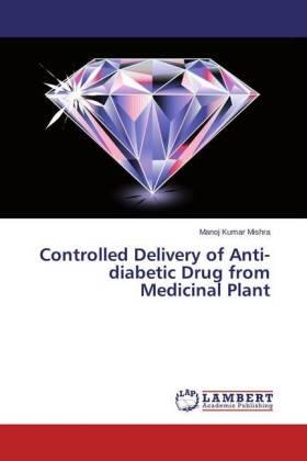 Mishra |  Controlled Delivery of Anti-diabetic Drug from Medicinal Plant | Buch |  Sack Fachmedien