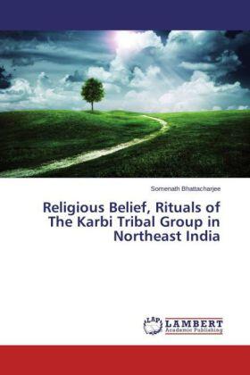 Bhattacharjee |  Religious Belief, Rituals of The Karbi Tribal Group in Northeast India | Buch |  Sack Fachmedien