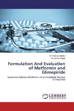 Sahdev / Gupta |  Formulation And Evaluation of Metformin and Glimepiride | Buch |  Sack Fachmedien