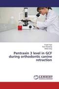 Patel / Shanthraj / Garg |  Pentraxin 3 level in GCF during orthodontic canine retraction | Buch |  Sack Fachmedien