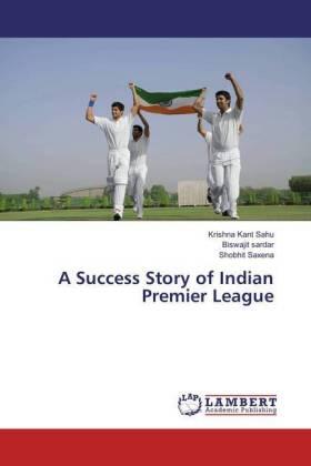 Sahu / Sardar / Saxena |  A Success Story of Indian Premier League | Buch |  Sack Fachmedien