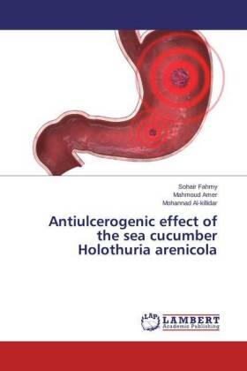 Fahmy / Amer / Al-killidar |  Antiulcerogenic effect of the sea cucumber Holothuria arenicola | Buch |  Sack Fachmedien