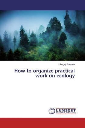 Baranov |  How to organize practical work on ecology | Buch |  Sack Fachmedien