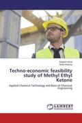 Arora / Sharma |  Techno-economic feasibility study of Methyl Ethyl Ketone | Buch |  Sack Fachmedien