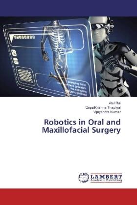 Rai / Thapliyal / Kumar |  Robotics in Oral and Maxillofacial Surgery | Buch |  Sack Fachmedien