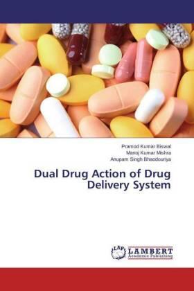 Biswal / Mishra / Bhaodouriya |  Dual Drug Action of Drug Delivery System | Buch |  Sack Fachmedien
