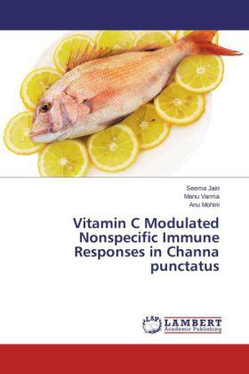 Jain / Varma / Mohini |  Vitamin C Modulated Nonspecific Immune Responses in Channa punctatus | Buch |  Sack Fachmedien