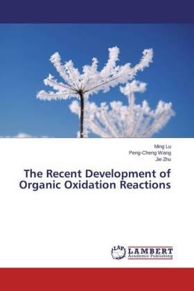 Lu / Wang / Zhu | The Recent Development of Organic Oxidation Reactions | Buch | 978-3-659-79020-1 | sack.de