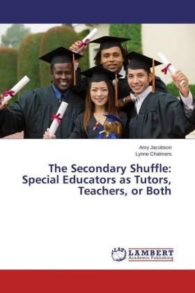 Jacobson / Chalmers |  The Secondary Shuffle: Special Educators as Tutors, Teachers, or Both | Buch |  Sack Fachmedien