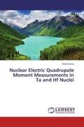 Kumar |  Nuclear Electric Quadrupole Moment Measurements in Ta and Hf Nuclei | Buch |  Sack Fachmedien